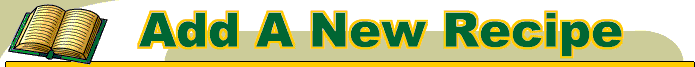 addnewrecipe.gif (8571 bytes)